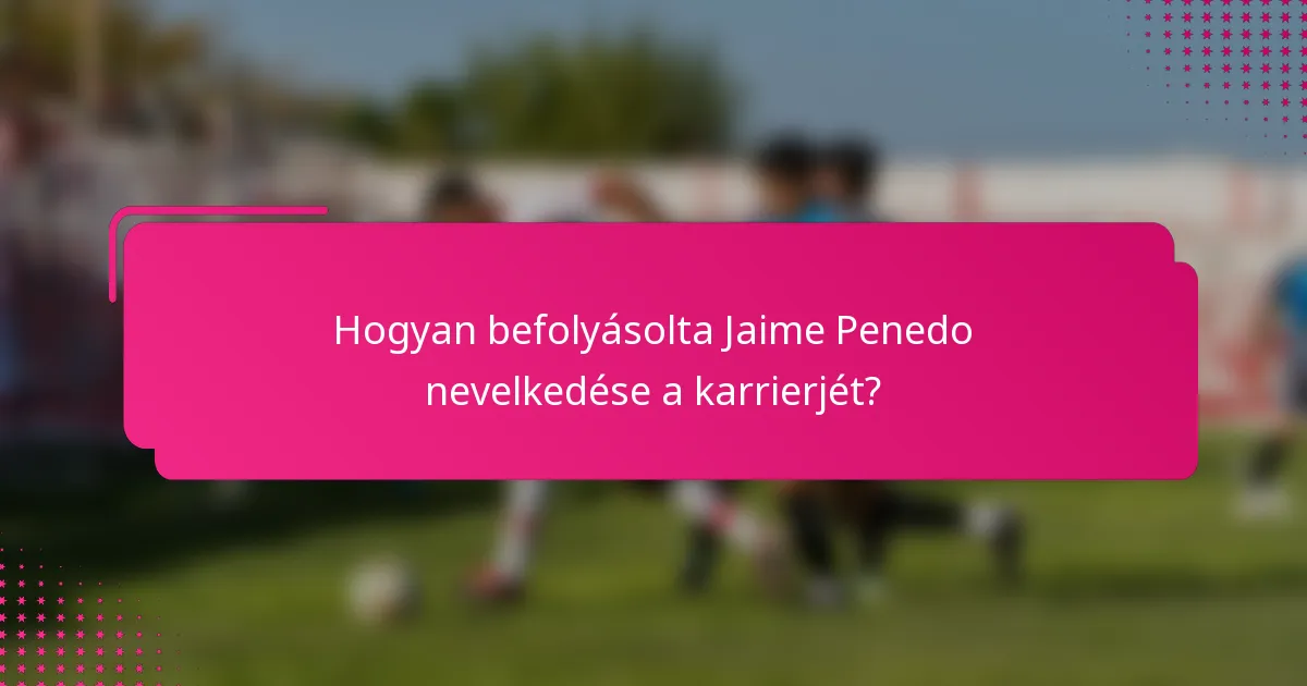 Hogyan befolyásolta Jaime Penedo nevelkedése a karrierjét?