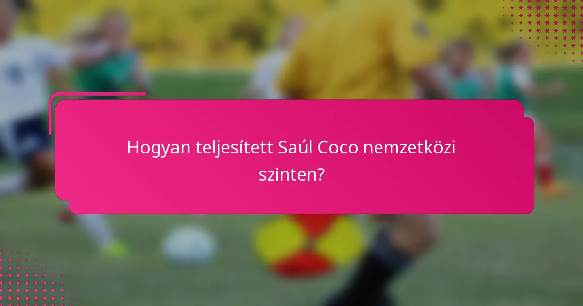 Hogyan teljesített Saúl Coco nemzetközi szinten?