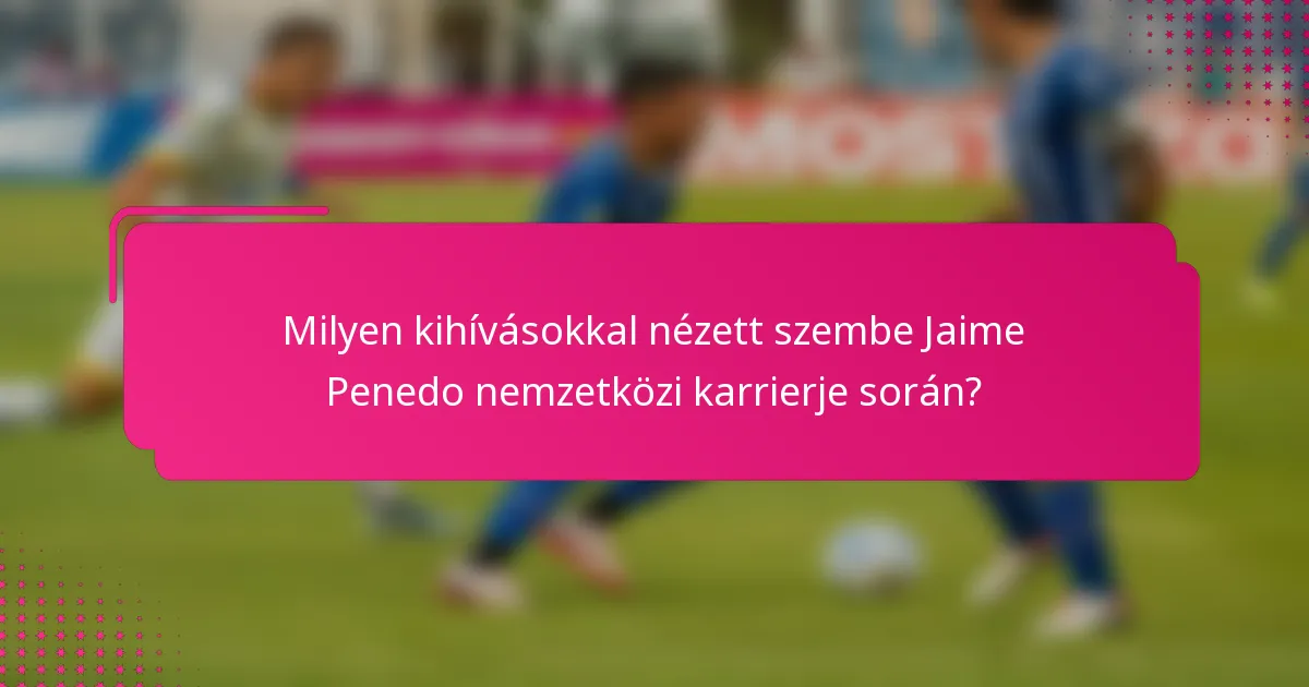 Milyen kihívásokkal nézett szembe Jaime Penedo nemzetközi karrierje során?
