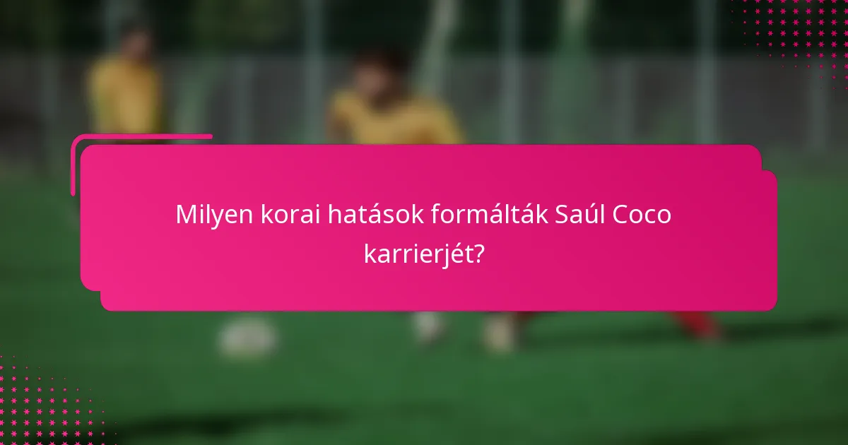 Milyen korai hatások formálták Saúl Coco karrierjét?