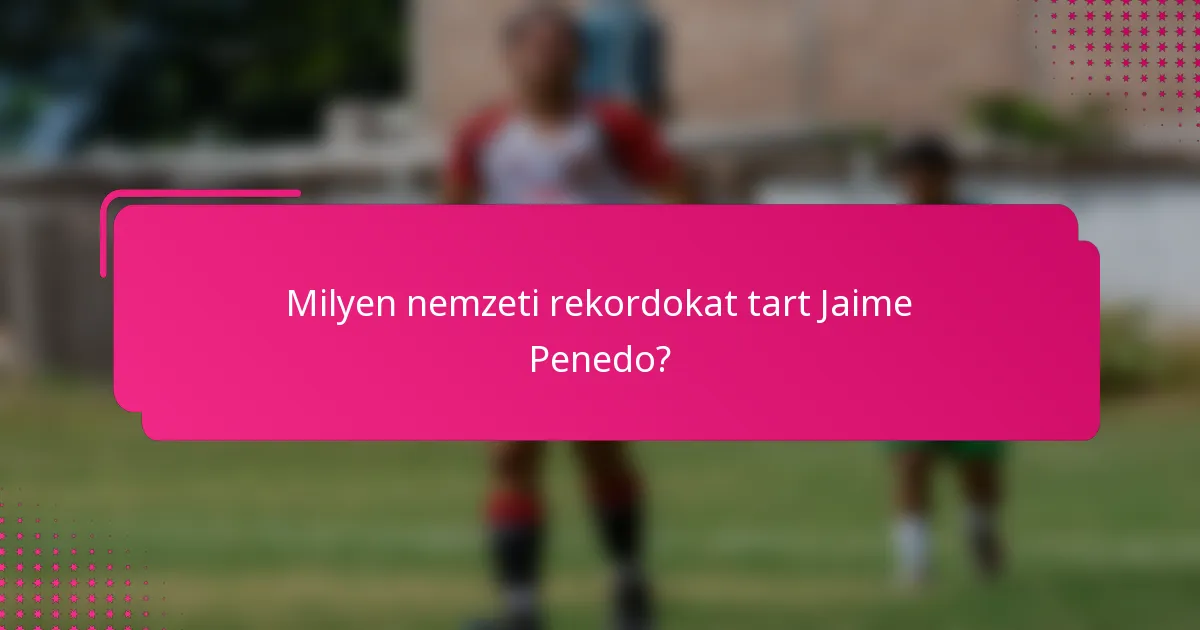 Milyen nemzeti rekordokat tart Jaime Penedo?