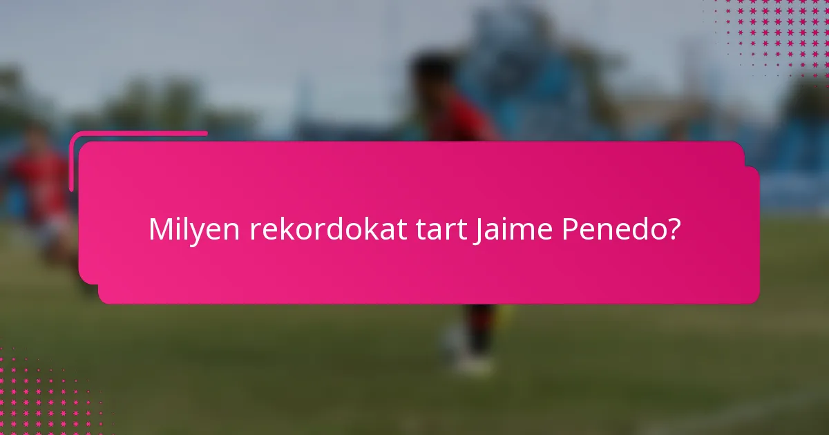 Milyen rekordokat tart Jaime Penedo?